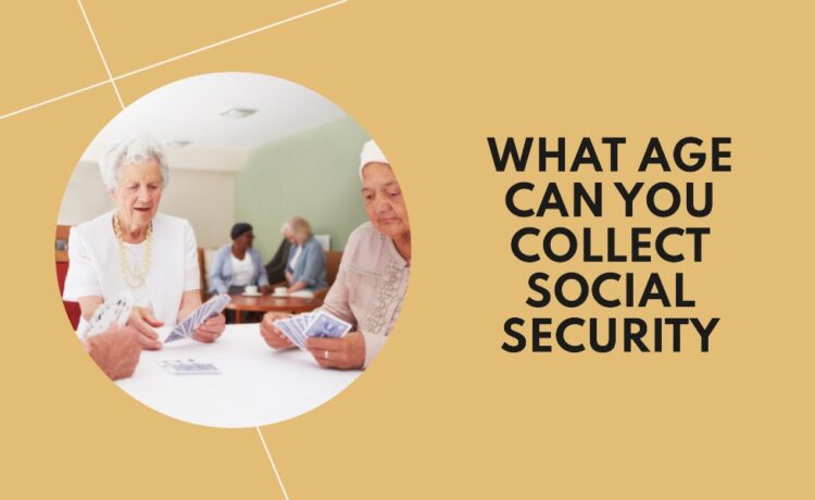 what age can you collect social security